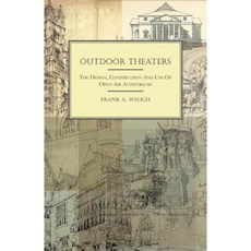 Outdoor Theaters - The Design Construction and Use of Open-Air Auditoriums Paperback, Rogers Press