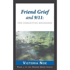 Friend Grief and 9/11: The Forgotten Mourners Paperback, Ms.