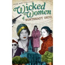 Wicked Women of Northeast Ohio Hardcover, History Press Library Editions