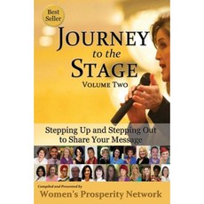 Journey to the Stage - Volume Two: Stepping Up and Stepping Out to Share Your Message Paperback, Parker House Publishing