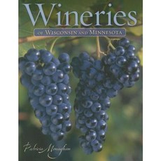 Wineries of Wisconsin & Minnesota Paperback, Minnesota Historical Society Press
