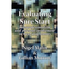 Evaluating Sure Start: Interprofessionalism and Parental Involvement in Local Programmes Paperback, Whiting & Birch Ltd