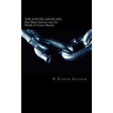 The Foster Advocate: One Man's Journey Into the World of Foster Alumni Paperback, Createspace