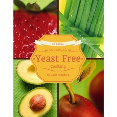 The All New Yeast Free Cooking: 7th Edition Paperback, Createspace