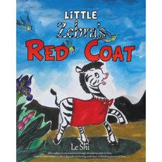 Little Zebra's Red Coat Paperback, Xulon Press