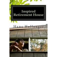 Inspired Retirement House: How to Retire Early Where You Want Paperback, Createspace