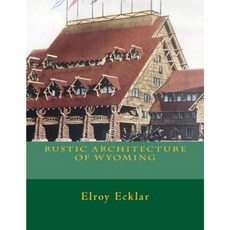 Rustic Architecture of Wyoming Paperback, Createspace