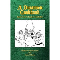A Dwarven Cookbook: Recipes from the Kingdom of Kathaldum Paperback, Blackspoon Press