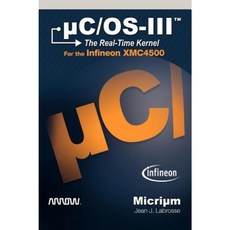 C/OS-III: The Real-Time Kernel for the Infineon Xmc4500 Hardcover, Micrium