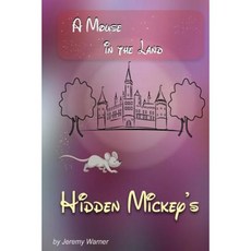 Hidden Mickeys: A Mouse in the Land Paperback, Portrait Health Publishing