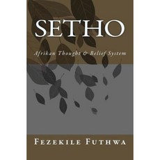 Setho: Afrikan Thought & Belief System Paperback, Createspace
