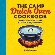 The Camp Dutch Oven Cookbook: Easy 5-Ingredient Recipes to Eat Well in the Great Outdoors Paperback, Rockridge Press