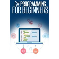 C# Programming for Beginners: An Introduction and Step-By-Step Guide to Programming in C# Paperback, Createspace