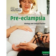 Pre-Eclampsia:Etiology and Clinical Practice, Cambridge University Press