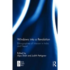 Windows Into a Revolution: Ethnographies of Maoism in India and Nepal Hardcover, Routledge