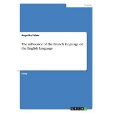 The Influence of the French Language on the English Language Paperback, Grin Publishing