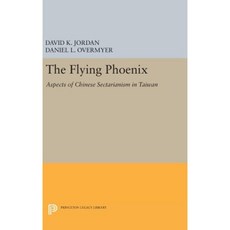 The Flying Phoenix: Aspects of Chinese Sectarianism in Taiwan Hardcover, Princeton University Press