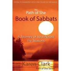 The Path of She Book of Sabbats: A Journey of Soul Across the Seasons Paperback, Shebard Media Inc.