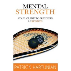 Mental Strength: A Guide to Success in Sports Paperback, Meraki House Publishing