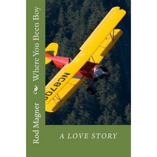 Where You Been Boy: A Love Story Paperback, Rod Magner