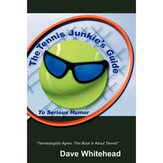 The Tennis Junkie's Guide (to Serious Humor) Paperback, iUniverse