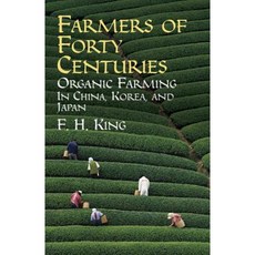 Farmers of Forty Centuries: Organic Farming in China Korea and Japan Paperback, Dover Publications