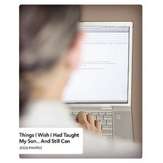 Things I Wish I Had Taught My Son: And Still Can Paperback, Outskirts Press