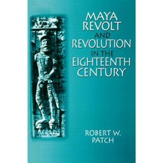 Maya Revolt and Revolution in the Eighteenth Century Paperback, Routledge