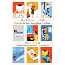 My Life with Bob: Flawed Heroine Keeps Book of Books Plot Ensues Paperback, Picador USA