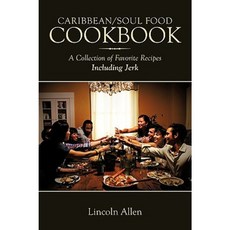 Caribbean/Soul Food Cookbook: A Collection of Favorite Recipes Including Jerk Paperback, Authorhouse