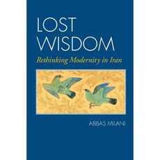 Lost Wisdom: Rethinking Modernity in Iran Paperback, Mage Publishers