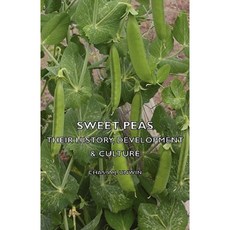Sweet Peas - Their History Development & Culture Paperback, Hesperides Press