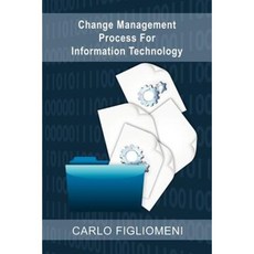 Change Management Process for Information Technology Paperback, Xlibris Corporation