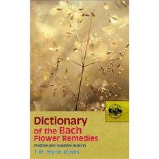 Dictionary of the Bach Flower Remedies: Positive and Negative Aspects Paperback, Vermillion