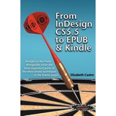 From Indesign CS 5.5 to Epub and Kindle Paperback, Elizabeth Castro