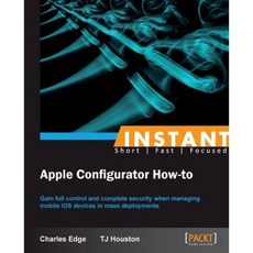 Instant Apple Configurator How-To Paperback, Packt Publishing