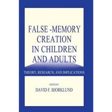 False-Memory Creation in Children and Adults: Theory Research and Implications Paperback, Psychology Press