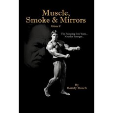 Muscle Smoke & Mirrors: Volume II Paperback, Authorhouse