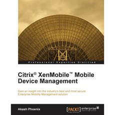 Citrix Xenmobile Mobile Device Management Paperback, Packt Publishing
