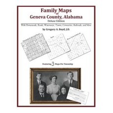 Family Maps of Geneva County Alabama Deluxe Edition Paperback, Arphax Publishing Co.