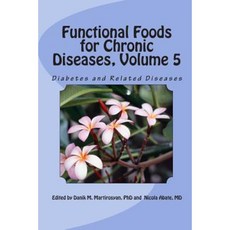 Functional Foods for Chronic Diseases Volume 5 Diabetes and Related Diseases Paperback, D & a Incorporated