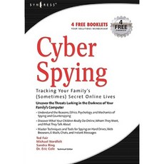 Cyber Spying: Tracking Your Family's (Sometimes) Secret Online Lives Paperback, Syngress Publishing
