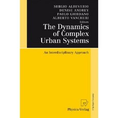 The Dynamics of Complex Urban Systems: An Interdisciplinary Approach Hardcover, Physica-Verlag