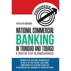 National Commercial Banking in Trinidad and Tobago: A Positive Step in Consciousness Paperback, Balboa Press