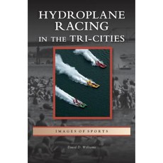 Hydroplane Racing in the Tri-Cities Hardcover, Arcadia Publishing Library Editions