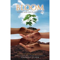 Bloom Where God Has Planted You Paperback, Xulon Press
