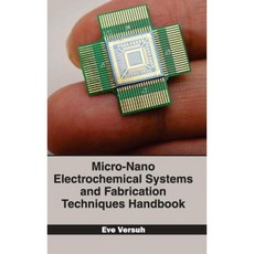 Micro-Nano Electrochemical Systems and Fabrication Techniques Handbook Hardcover, NY Research Press