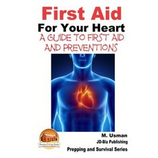 First Aid for Your Heart - A Guide to First Aid and Preventions Paperback, Createspace