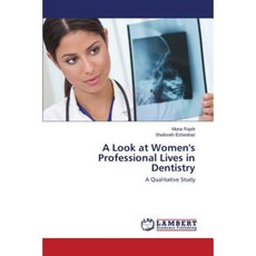 A Look at Women's Professional Lives in Dentistry Paperback, LAP Lambert Academic Publishing