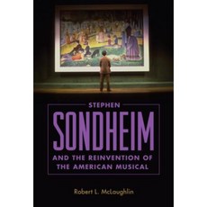 Stephen Sondheim and the Reinvention of the American Musical Paperback, University Press of Mississippi